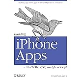 Building iPhone Apps with HTML, CSS, and JavaScript: Making App Store Apps Without Objective-C or Cocoa