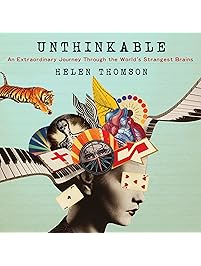 Unthinkable: An Extraordinary Journey Through the World's Strangest Brains
