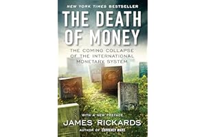 The Death of Money: The Coming Collapse of the International Monetary System