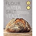 Flour Water Salt Yeast: The Fundamentals of Artisan Bread and Pizza [A Cookbook]