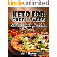Keto For Carb Lovers: Quick, Easy & Delicious Low-Carb, High-Fat Budget Friendly Recipes for your Whole Family. book cover