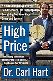 High Price: A Neuroscientist's Journey of Self-Discovery That Challenges Everything You Know About Drugs and Society (P.S.)