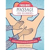 Press Here! Massage for Beginners: A Simple Route to Relaxation and Relieving Tension