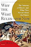 Why the West Rules-for Now: The Patterns of History, and What They Reveal About the Future