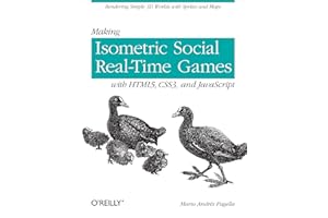 Making Isometric Social Real-Time Games with HTML5, CSS3, and JavaScript: Rendering Simple 3D Worlds with Sprites and Maps