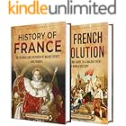French History: An Enthralling Guide to Major Events and Figures in the Story of France and French Revolution (Exploring the Past)