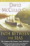 The Path Between the Seas: The Creation of the Panama Canal, 1870-1914