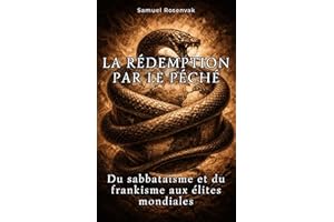 LA RÉDEMPTION PAR LE PÉCHÉ: Du sabbataïsme et du frankisme aux élites mondiales (French Edition)