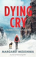 Dying Cry: A Timber Creek K-9 Mystery
