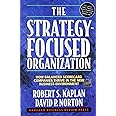 The Strategy-Focused Organization: How Balanced Scorecard Companies Thrive in the New Business Environment