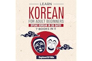 Learn Korean for Adult Beginners: Speak Korean in 30 Days!