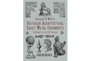 Victorian Architectural Sheet-Metal Ornaments: A Reprint of the 1887 Catalog (Dover Jewelry and Metalwork)