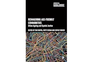 Reimagining Age-Friendly Communities: Urban Ageing and Spatial Justice (Ageing in a Global Context)