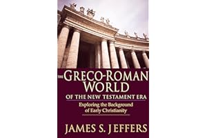 The Greco-Roman World of the New Testament Era: Exploring the Background of Early Christianity