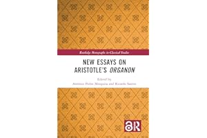 New Essays on Aristotle’s Organon (Routledge Monographs in Classical Studies)