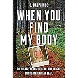 When You Find My Body: The Disappearance of Geraldine Largay on the Appalachian Trail