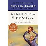 Listening to Prozac: The Landmark Book About Antidepressants and the Remaking of the Self, Revised Edition