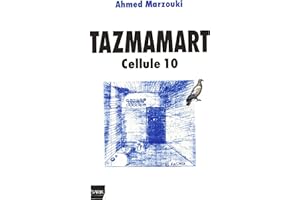 Tazmamart: Le témoignage bouleversant d’un survivant des années de plomb (Documents, témoignages) (French Edition)