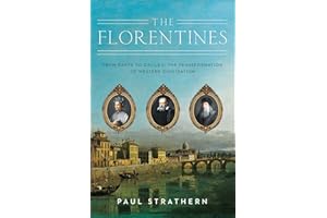 The Florentines: From Dante to Galileo: The Transformation of Western Civilization