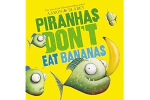 Piranhas Don't Eat Bananas