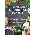 Southeast Medicinal Plants: Identify, Harvest, and Use 106 Wild Herbs for Health and Wellness (Medicinal Plants Series)