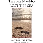 The Man Who Lost the Sea: Volume X: The Complete Stories of Theodore Sturgeon