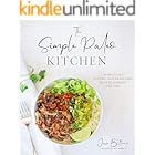 The Simple Paleo Kitchen: 60 Delicious Gluten- and Grain-Free Recipes Without the Fuss