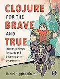 Clojure for the Brave and True: Learn the Ultimate Language and Become a Better Programmer