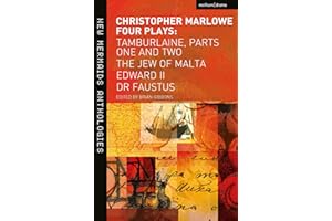Christopher Marlowe: Four Plays: Tamburlaine, Parts One and Two, The Jew of Malta, Edward II and Dr Faustus (New Mermaids)