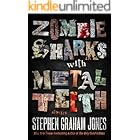 Zombie Sharks with Metal Teeth: Stories