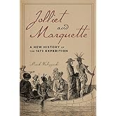 Jolliet and Marquette: A New History of the 1673 Expedition