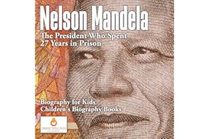 Nelson Mandela : The President Who Spent 27 Years in Prison - Biography for Kids | Children's Biography Books