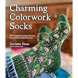 Charming Colorwork Socks: 25 Delightful Knitting Patterns for Colorful, Comfy Footwear