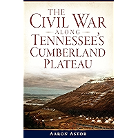 The Civil War along Tennessee's Cumberland Plateau (Civil War Series) book cover The Civil War along Tennessee's Cumberland Plateau (Civil War Series) book cover