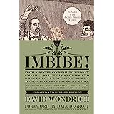 Imbibe! Updated and Revised Edition: From Absinthe Cocktail to Whiskey Smash, a Salute in Stories and Drinks to "Professor" J