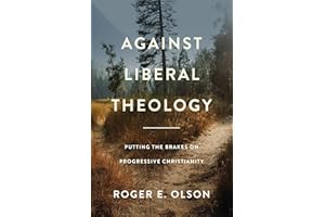 Against Liberal Theology: Putting the Brakes on Progressive Christianity