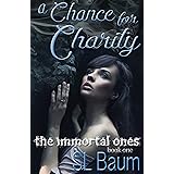A Chance for Charity (The Immortal Ones Book 1)