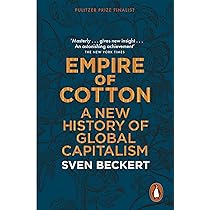 Empire of Cotton: A New History of Global Capitalism: Sven Beckert