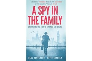 A Spy in the Family: An Incredible True Story of Espionage and Betrayal