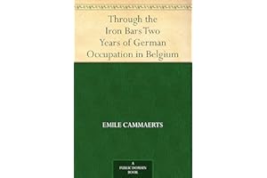 Through the Iron Bars Two Years of German Occupation in Belgium