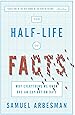 The Half-Life of Facts: Why Everything We Know Has an Expiration Date