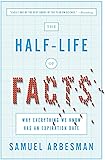 The Half-Life of Facts: Why Everything We Know Has an Expiration Date