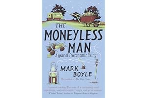 The Moneyless Man: A Year of Freeconomic Living