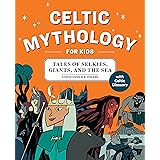Celtic Mythology for Kids: Tales of Selkies, Giants, and the Sea