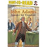John Adams Speaks for Freedom: Ready-to-Read Level 3 (Ready-to-Read Stories of Famous Americans)