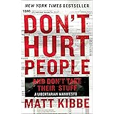 Don't Hurt People and Don't Take Their Stuff: A Libertarian Manifesto