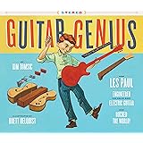 Guitar Genius: How Les Paul Engineered the Solid-Body Electric Guitar and Rocked the World (Children’s Music Books, Picture B