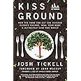 Kiss the Ground: How the Food You Eat Can Reverse Climate Change, Heal Your Body & Ultimately Save Our World