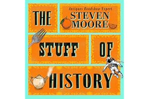 The Stuff of History: A Curated Compendium of Curious Objects and Forgotten People