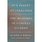 In a Flight of Starlings: The Wonders of Complex Systems